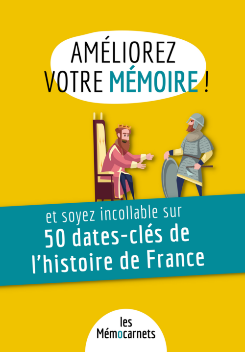 Améliorez votre mémoire ET soyez incollable sur 50 dates-clés de l'histoire de France (format PDF - collectivités)